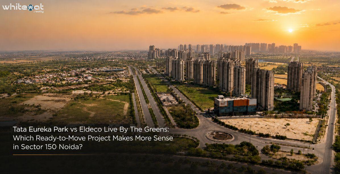 Tata Eureka Park vs Eldeco Live By The Greens: Which Ready-to-Move Project Makes More Sense in Sector 150 Noida?